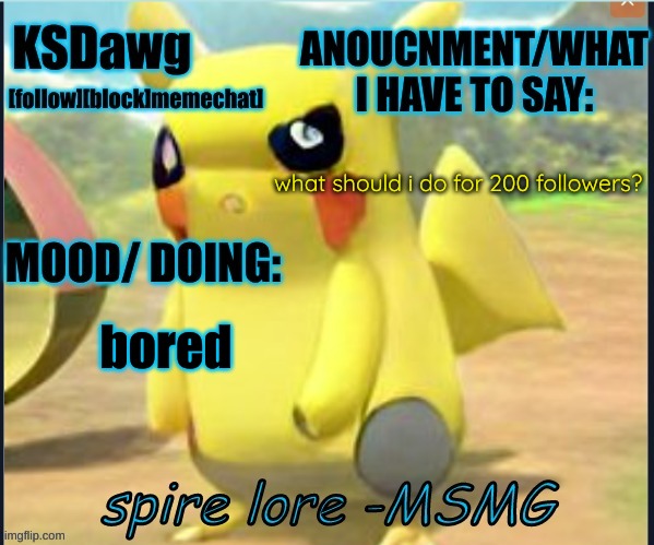 my "pokemon" anouncment temp | what should i do for 200 followers? bored | image tagged in my new pokemon anouncment temp | made w/ Imgflip meme maker