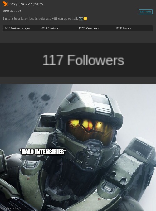 Halo | *HALO INTENSIFIES* | image tagged in master chief,memes,funny,gaming,halo,117 | made w/ Imgflip meme maker
