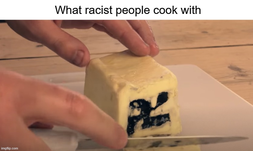 This was a hilarious video | What racist people cook with | image tagged in memes,funny,dark humor,swastika,racist,lol | made w/ Imgflip meme maker