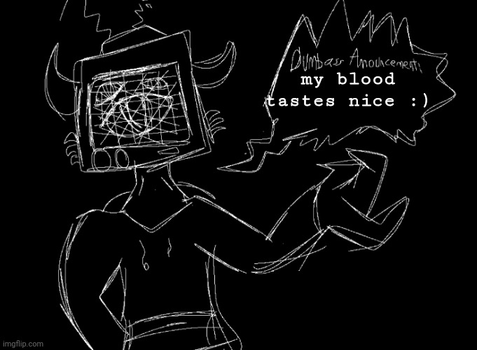 mh. | my blood tastes nice :) | image tagged in vix says | made w/ Imgflip meme maker