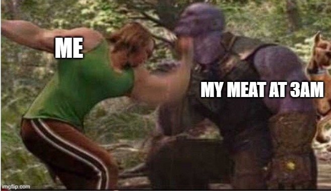 Shaggy deleted scene | ME; MY MEAT AT 3AM | image tagged in funny,shaggy meme,thanos | made w/ Imgflip meme maker