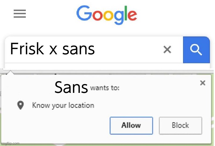 (Mod: Yeah I can see this) | Frisk x sans; Sans | image tagged in wants to know your location | made w/ Imgflip meme maker