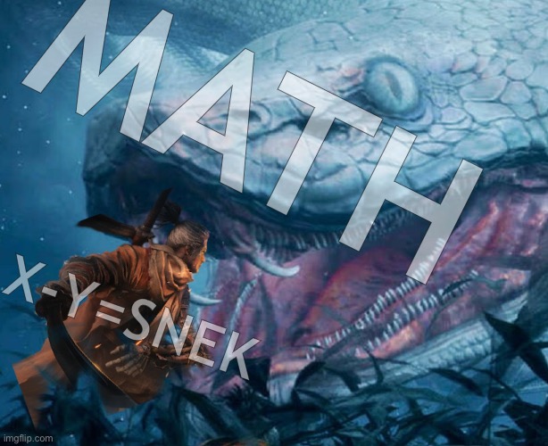 MATH; X-Y=SNEK | made w/ Imgflip meme maker