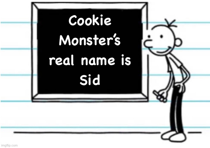Greg Heffley chalkboard | image tagged in memes,diary of a wimpy kid,cookie monster | made w/ Imgflip meme maker