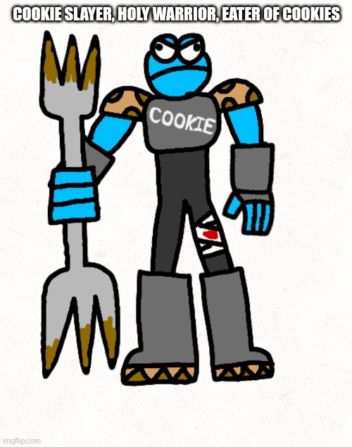 Hell is cookie monsters heaven (if you saw the other cookie slayer post you'll get it) | COOKIE SLAYER, HOLY WARRIOR, EATER OF COOKIES | made w/ Imgflip meme maker
