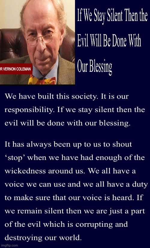 Speak now, or forever own their evil. | image tagged in memes,excerpts from dr vernon coleman,speaking out about the wrongs,grab your scrotum,wake up those testicles,get in the fight | made w/ Imgflip meme maker