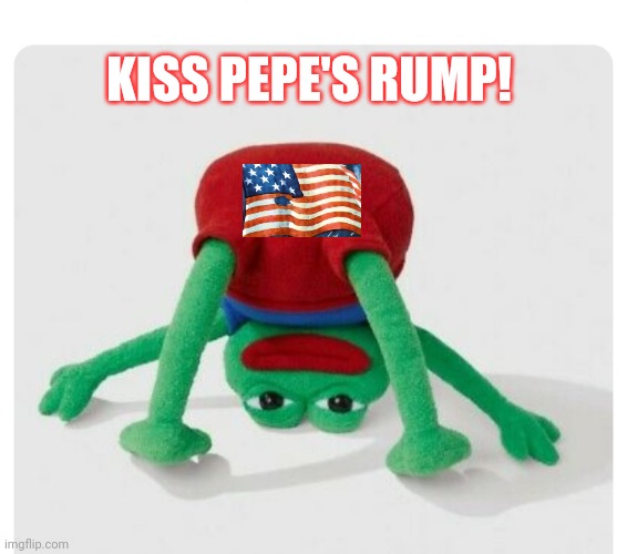 KISS PEPE'S RUMP! | made w/ Imgflip meme maker