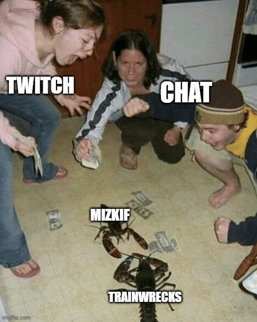 Twitch Drama | CHAT; TWITCH; MIZKIF; TRAINWRECKS | image tagged in lobster fight | made w/ Imgflip meme maker