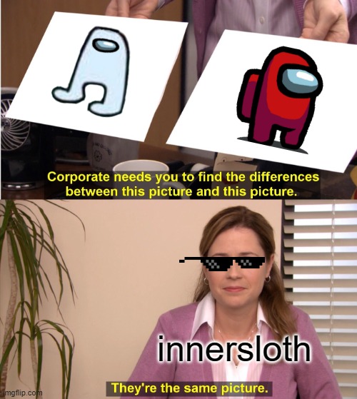 They're The Same Picture | innersloth | image tagged in memes,they're the same picture | made w/ Imgflip meme maker