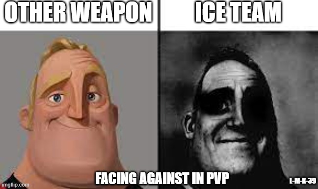 Tower of Fantasy | Fighting against in PVP | OTHER WEAPON; ICE TEAM; FACING AGAINST IN PVP; L-M-K-39 | image tagged in normal and dark mr incredibles,pvp | made w/ Imgflip meme maker