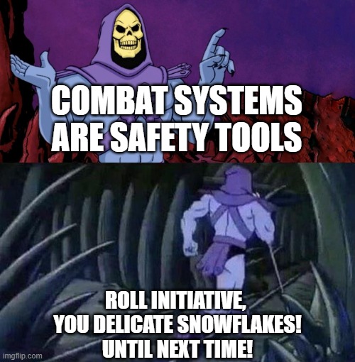 Skeletor on Safety Tools | COMBAT SYSTEMS ARE SAFETY TOOLS; ROLL INITIATIVE, 
YOU DELICATE SNOWFLAKES!
UNTIL NEXT TIME! | image tagged in he man skeleton advices,ttrpg,safety tools,x card | made w/ Imgflip meme maker
