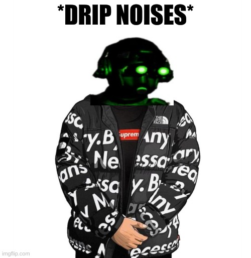 *cloaker drip* | *DRIP NOISES* | image tagged in goku drip | made w/ Imgflip meme maker