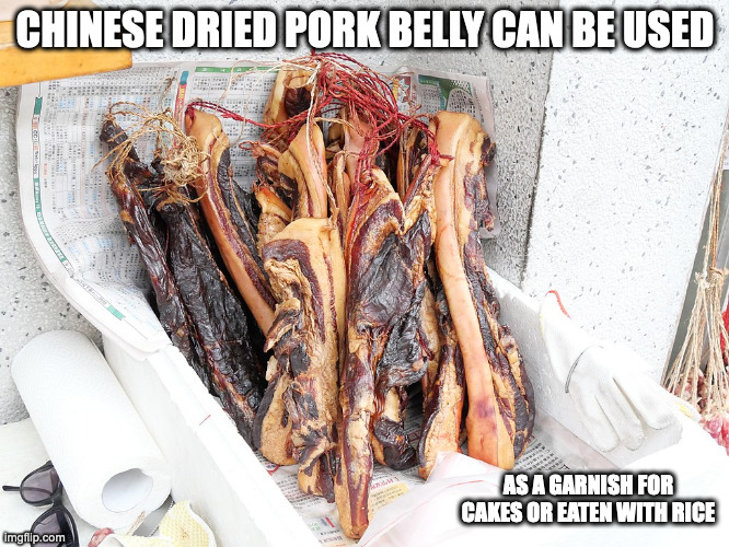 Chinese Dried Pork Belly | CHINESE DRIED PORK BELLY CAN BE USED; AS A GARNISH FOR CAKES OR EATEN WITH RICE | image tagged in food,memes | made w/ Imgflip meme maker