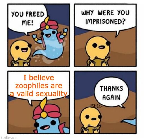 title | I believe zoophiles are a valid sexuality; Shiz- | image tagged in why were you imprisoned | made w/ Imgflip meme maker