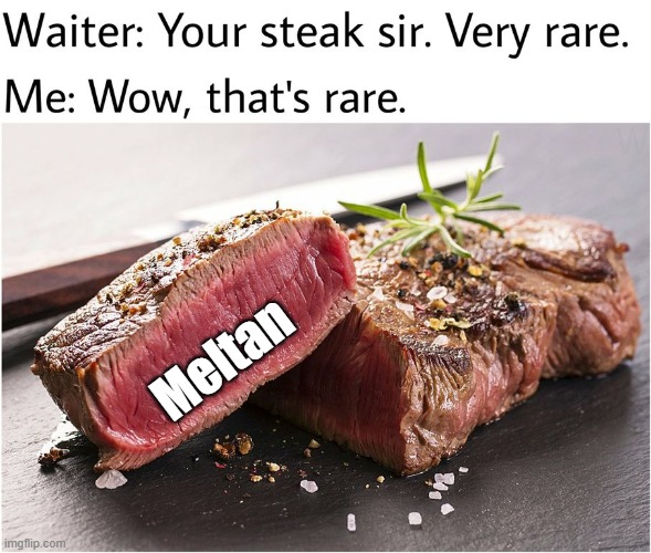 rare steak meme | Meltan | image tagged in rare steak meme | made w/ Imgflip meme maker