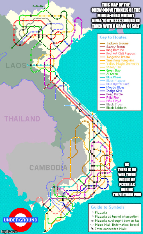 Chew Chow Tunnel Map | THIS MAP OF THE CHEW CHOW TUNNELS OF THE MIDDLE-AGED MUTANT NINJA TORTOISES SHOULD BE TAKEN WITH A GRAIN OF SALT; AS THERE IS NO WAY THERE WOULD BE PIZZERIAS DURING THE VIETNAM WAR | image tagged in map,tunnel,memes | made w/ Imgflip meme maker