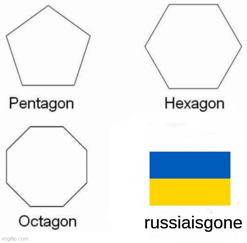 Pentagon Hexagon Octagon Meme | russiaisgone | image tagged in memes,pentagon hexagon octagon | made w/ Imgflip meme maker