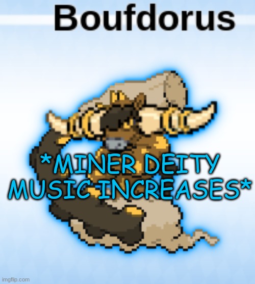 *MINER DEITY MUSIC INCREASES* | made w/ Imgflip meme maker