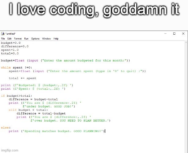 Finances, am I right? | I love coding, goddamn it | made w/ Imgflip meme maker