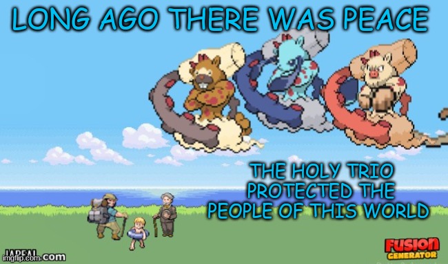 LONG AGO THERE WAS PEACE; THE HOLY TRIO PROTECTED THE PEOPLE OF THIS WORLD | made w/ Imgflip meme maker