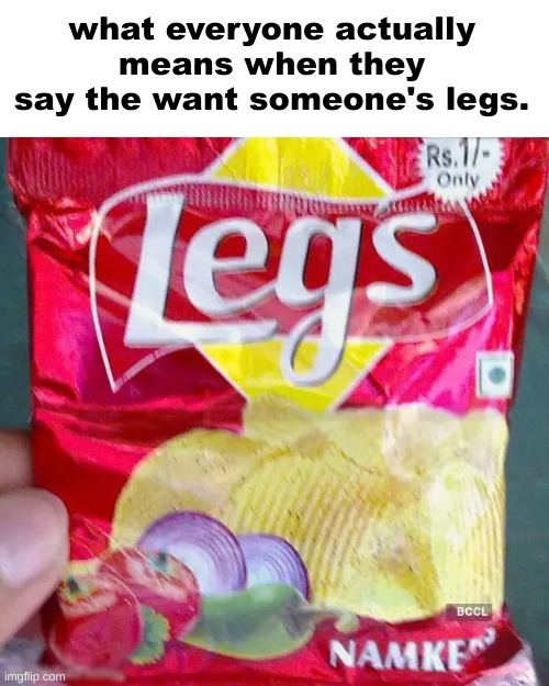 what everyone actually means when they say the want someone's legs. | made w/ Imgflip meme maker
