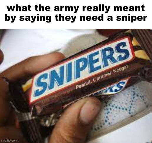 what the army really meant by saying they need a sniper | made w/ Imgflip meme maker