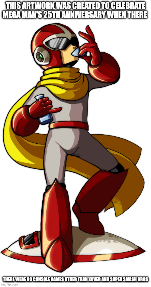 Proto Man Drinking Sake | THIS ARTWORK WAS CREATED TO CELEBRATE MEGA MAN'S 25TH ANNIVERSARY WHEN THERE; THERE WERE NO CONSOLE GAMES OTHER THAN XOVER AND SUPER SMASH BROS | image tagged in protoman,megaman,memes | made w/ Imgflip meme maker