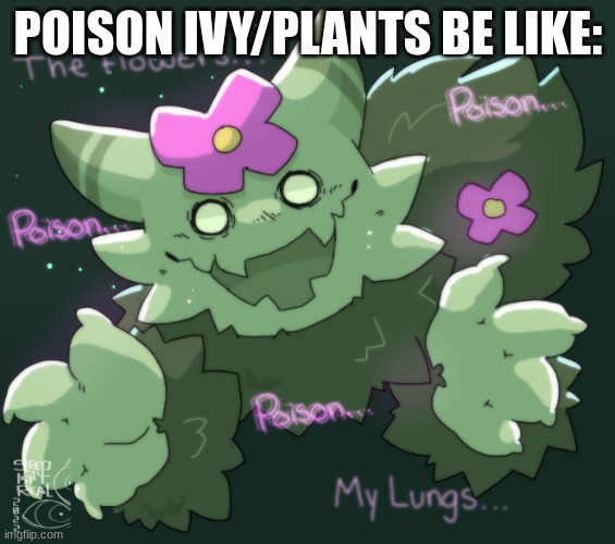 lol | POISON IVY/PLANTS BE LIKE: | image tagged in kp | made w/ Imgflip meme maker