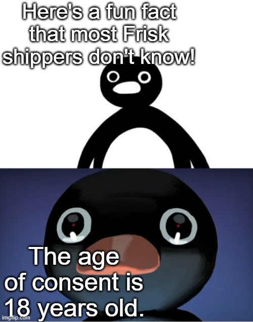yall prolly aint knew this | Here's a fun fact that most Frisk shippers don't know! The age of consent is 18 years old. | image tagged in telepurte noot noot | made w/ Imgflip meme maker