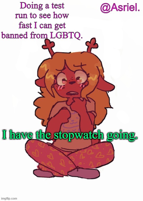 hmmnmmmmmmm | Doing a test run to see how fast I can get banned from LGBTQ. I have the stopwatch going. | image tagged in asriel's other noelle temp | made w/ Imgflip meme maker