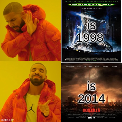 this is better | is 1998; is 2014 | image tagged in memes,drake hotline bling,godzilla,1998,2014 | made w/ Imgflip meme maker