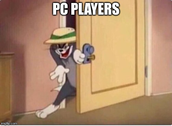 TOM SNEAKING IN A ROOM | PC PLAYERS | image tagged in tom sneaking in a room | made w/ Imgflip meme maker
