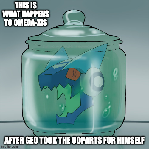 Omega-Xis in a Jar | THIS IS WHAT HAPPENS TO OMEGA-XIS; AFTER GEO TOOK THE OOPARTS FOR HIMSELF | image tagged in megaman,megaman star force,omega-xis,memes | made w/ Imgflip meme maker