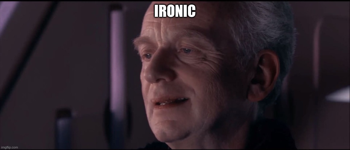 Palpatine Ironic  | IRONIC | image tagged in palpatine ironic | made w/ Imgflip meme maker