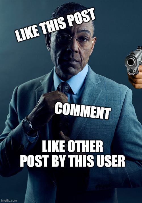 Gus Fring we are not the same | LIKE THIS POST; COMMENT; LIKE OTHER POST BY THIS USER | image tagged in gus fring we are not the same | made w/ Imgflip meme maker