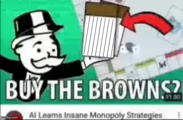 buy the browns? | image tagged in monopoly | made w/ Imgflip meme maker