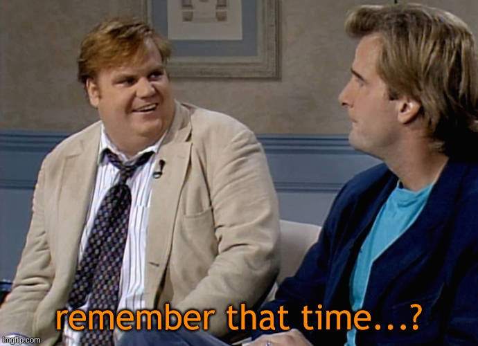Remember that time | remember that time...? | image tagged in remember that time | made w/ Imgflip meme maker