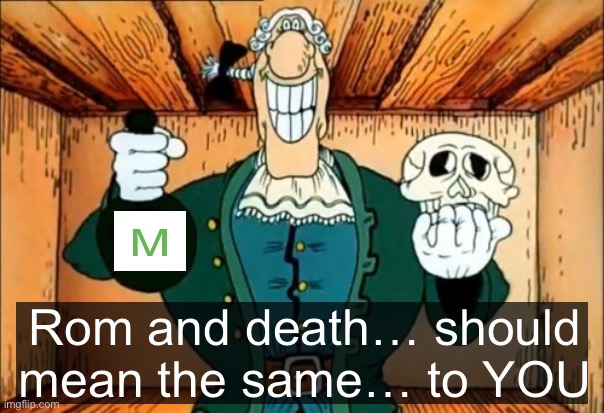 Dr livesey Rom and death | Rom and death… should mean the same… to YOU | image tagged in dr livesey rom and death | made w/ Imgflip meme maker