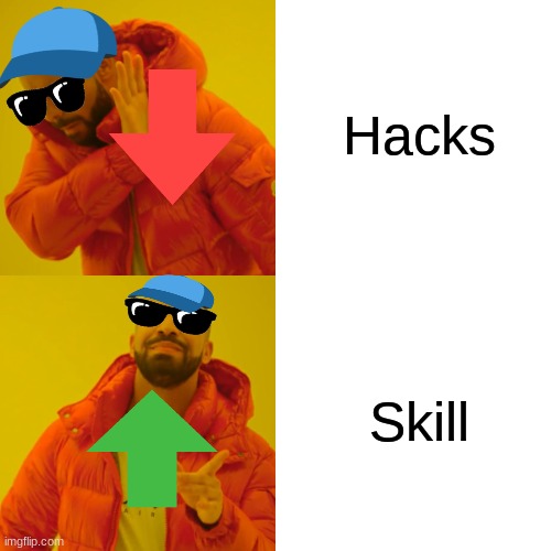 Drake Hotline Bling Meme | Hacks; Skill | image tagged in memes,drake hotline bling | made w/ Imgflip meme maker