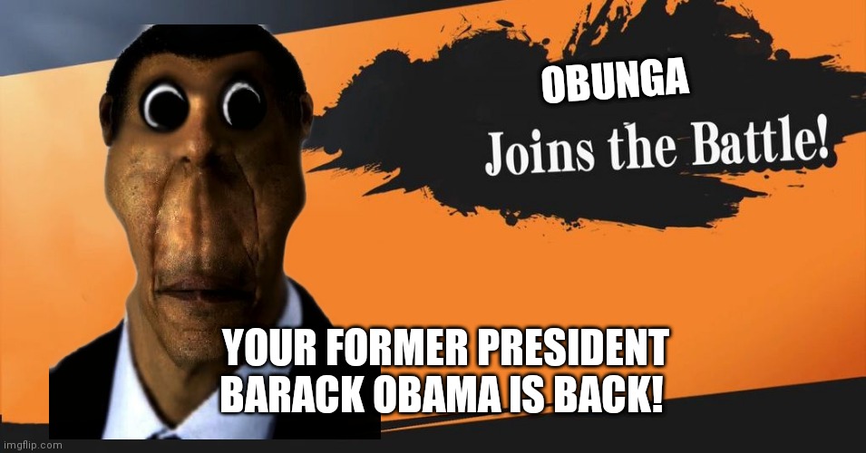 OBUNGA in Smash Bros | OBUNGA; YOUR FORMER PRESIDENT BARACK OBAMA IS BACK! | image tagged in smash bros | made w/ Imgflip meme maker