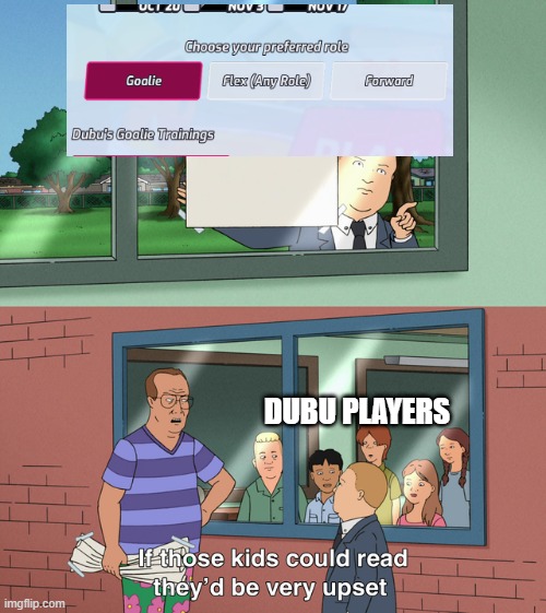 If those kids could read they'd be very upset | DUBU PLAYERS | image tagged in if those kids could read they'd be very upset | made w/ Imgflip meme maker