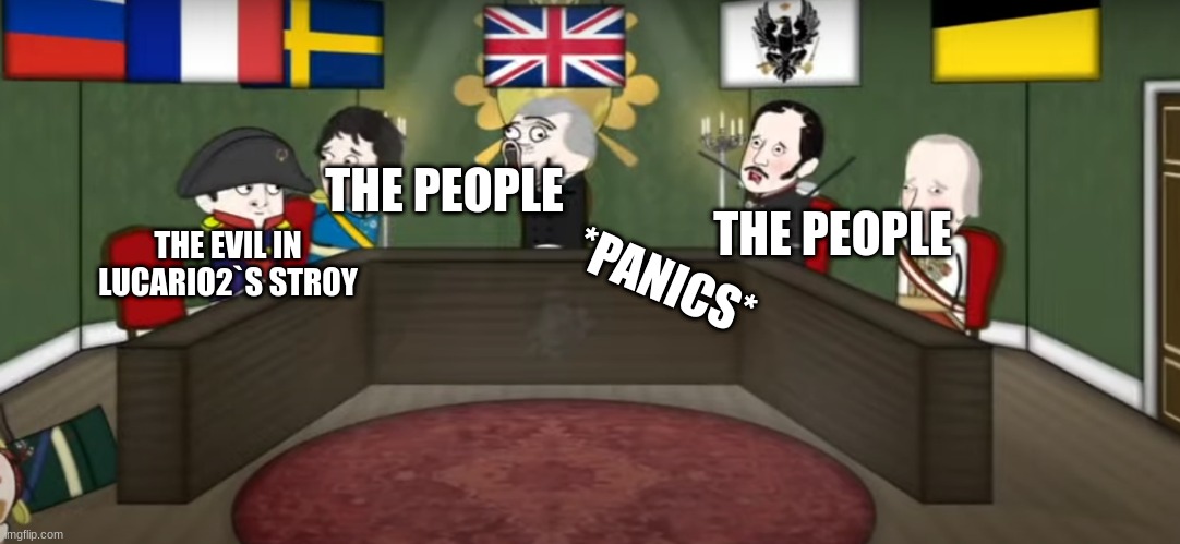 2nd version of my recap | *PANICS*; THE PEOPLE; THE PEOPLE; THE EVIL IN LUCARIO2`S STROY | image tagged in creaming at napolean | made w/ Imgflip meme maker