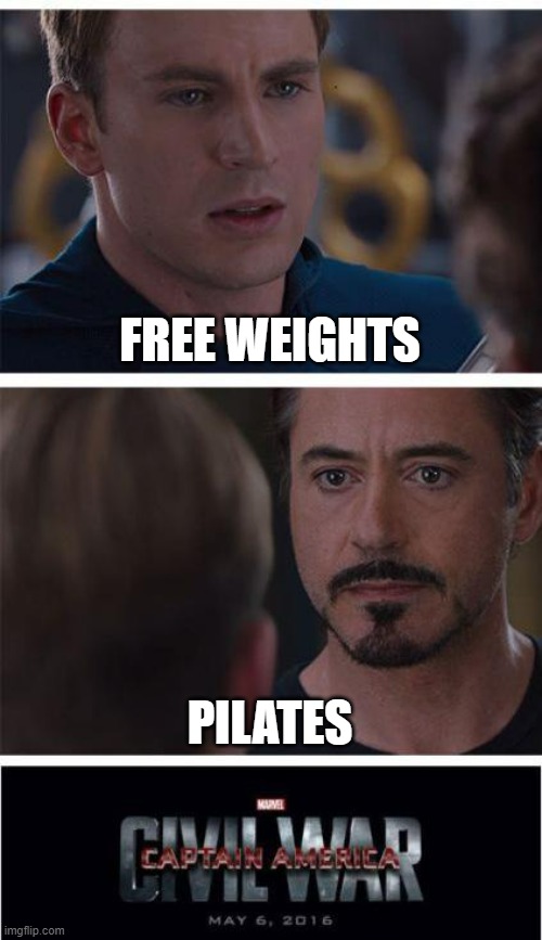 Civil War - workouts | FREE WEIGHTS; PILATES | image tagged in memes,marvel civil war 1 | made w/ Imgflip meme maker