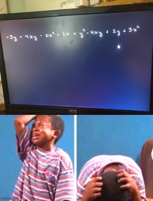 Make it stop, MAKE IT STOP | image tagged in black kid crying,algebra,funny,sadness,depression sadness hurt pain anxiety | made w/ Imgflip meme maker