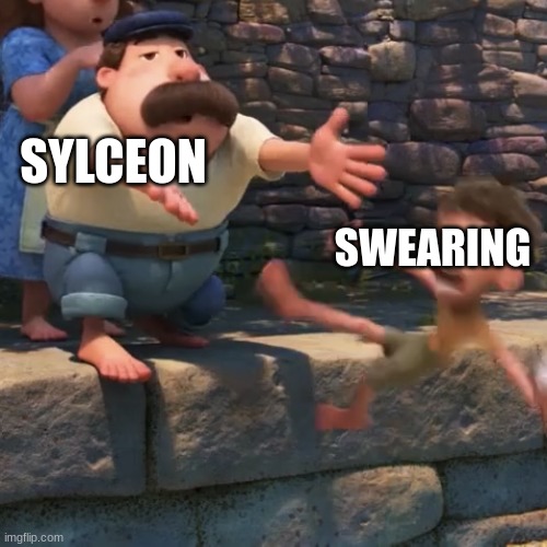 for sylceon | SYLCEON; SWEARING | image tagged in man throws child into water | made w/ Imgflip meme maker