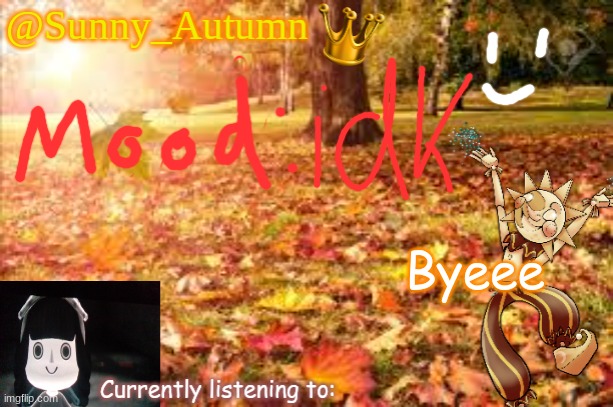Bye chat | Byeee | image tagged in sunny_autumn sun's autumn temp | made w/ Imgflip meme maker