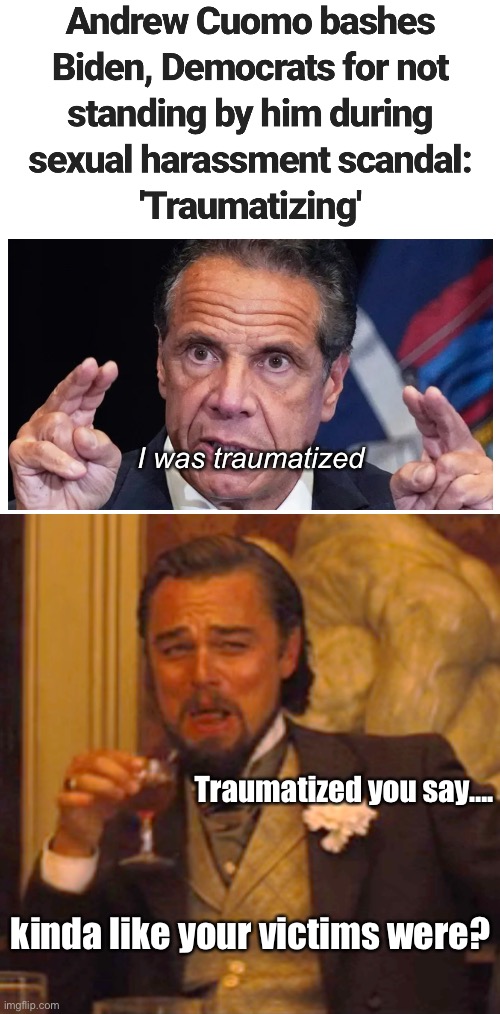 So the guy that’s sniffs kids didn’t help you | I was traumatized; Traumatized you say…. kinda like your victims were? | image tagged in memes,laughing leo,politics lol | made w/ Imgflip meme maker