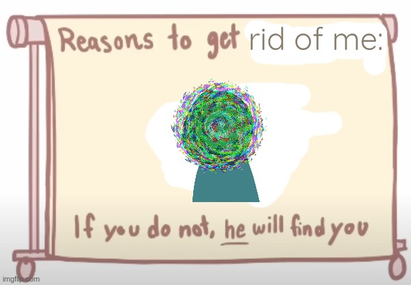 rid of me: | made w/ Imgflip meme maker