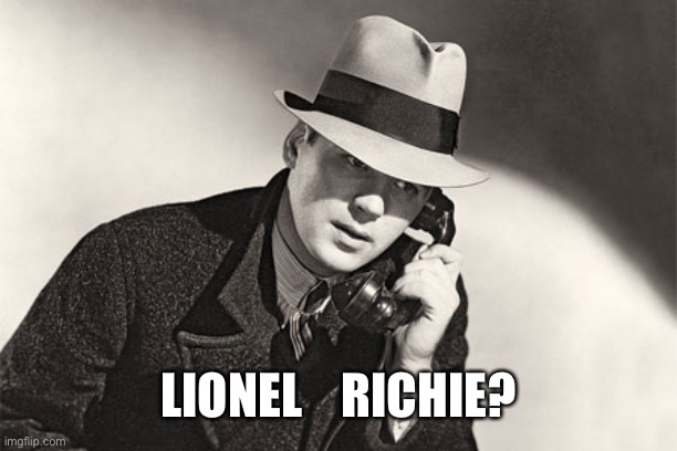 Detective  | LIONEL    RICHIE? | image tagged in detective | made w/ Imgflip meme maker
