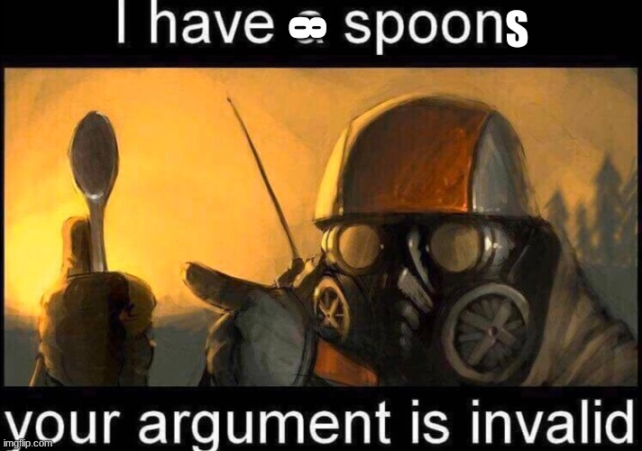 I have a spoon | 8 S | image tagged in i have a spoon | made w/ Imgflip meme maker